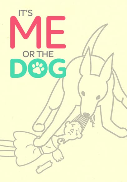 It's Me or the Dog