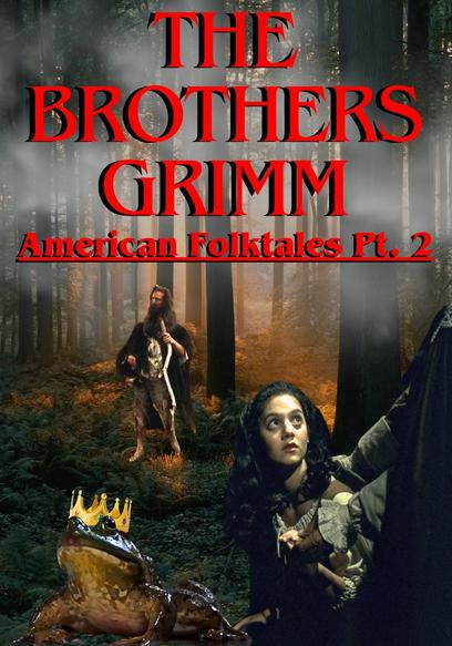 The Brothers Grimm: American Folktales (Pt. 2)