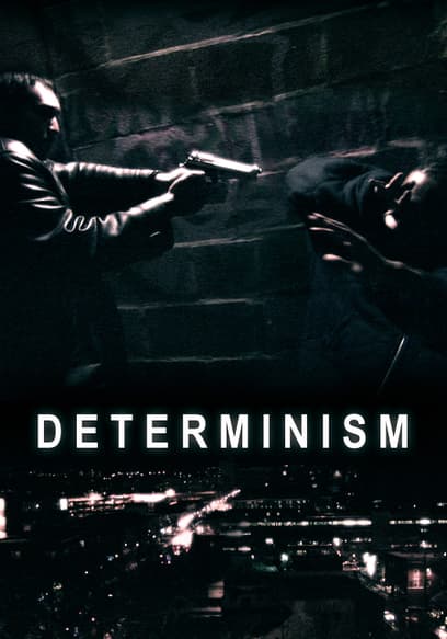 Determinism (Director's Cut)