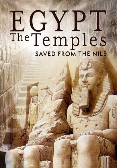 Egypt: The Temples Saved From the Nile