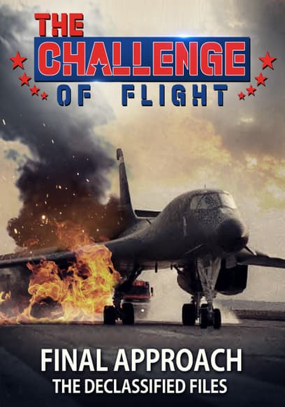 The Challenge of Flight - Final Approach the Declassified Files