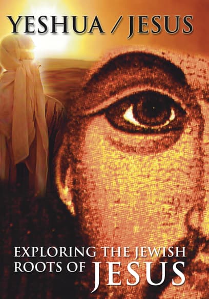 Yeshua/Jesus: Exploring the Jewish Roots of Jesus