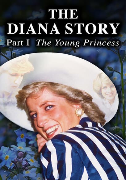 The Diana Story: Part I: The Young Princess