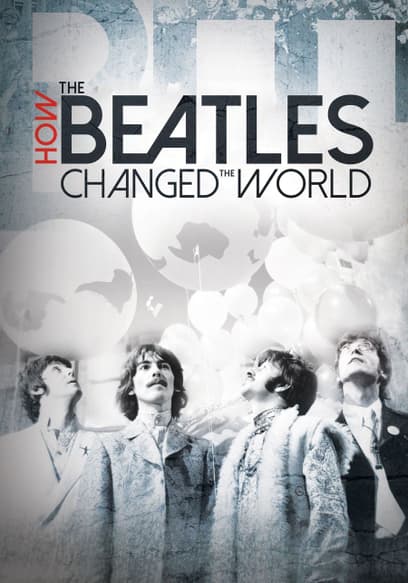 Beatles: How the Beatles Changed the World