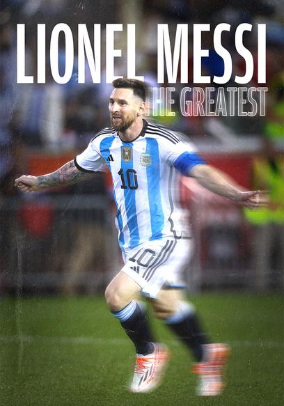 Lionel Messi: The Greatest