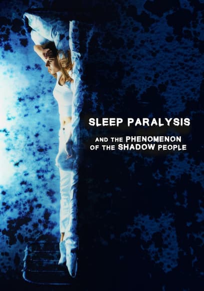 Sleep Paralysis and the Phenomenon of the Shadow People