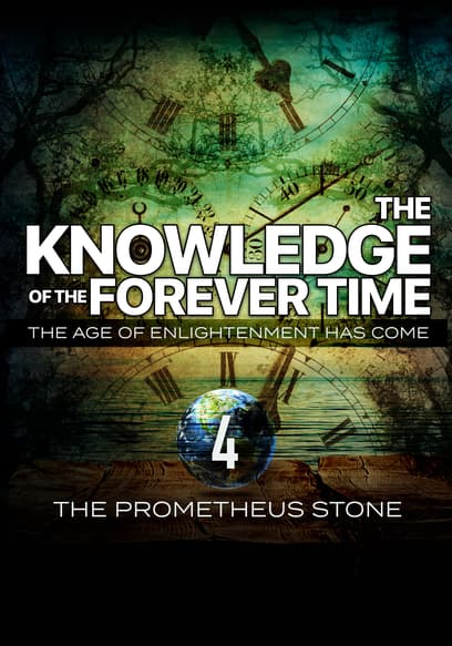 The Knowledge of the Forever Time 4: Prometheus Stone