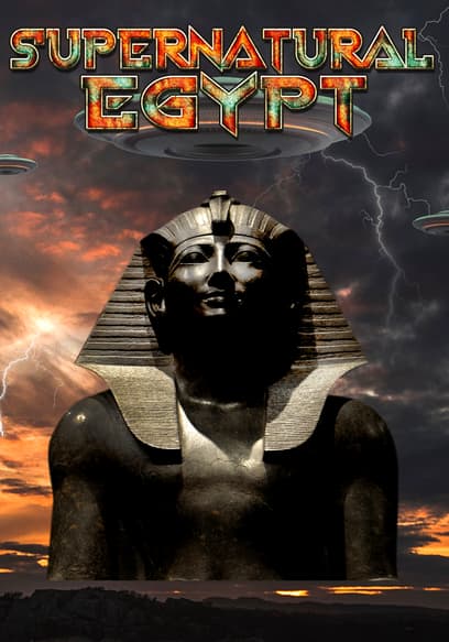 Supernatural Egypt: Secret Knowledge of the Ancients