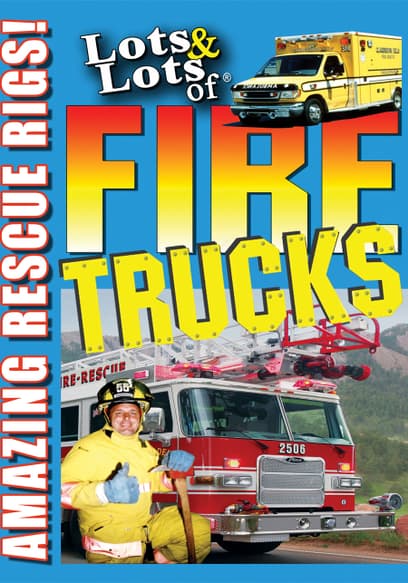 Lots & Lots of Fire Trucks Vol. 2: Amazing Rescue Rigs