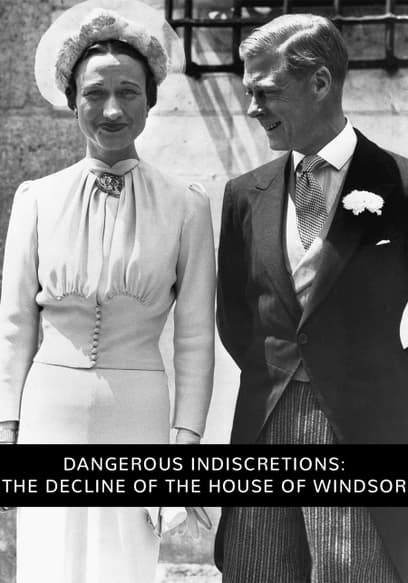 Dangerous Indiscretions: The Decline of the House of Windsor