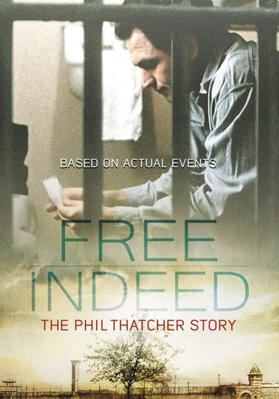 Free Indeed: The Phil Thatcher Story