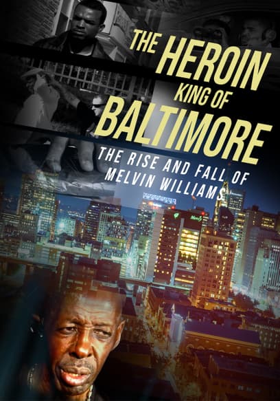 The Heroin King of Baltimore: The Rise and Fall of Melvin Williams