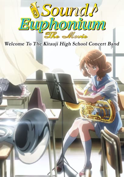 Sound! Euphonium: The Movie - Welcome to the Kitauji High School Concert Band (Subtitled)