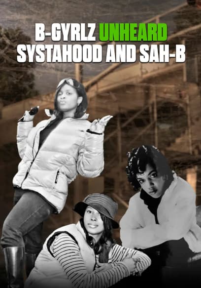 B-Gyrlz Unheard: Systahood and Sah-B