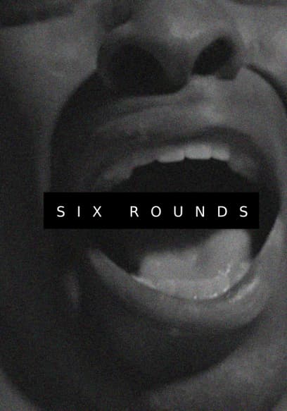 Six Rounds