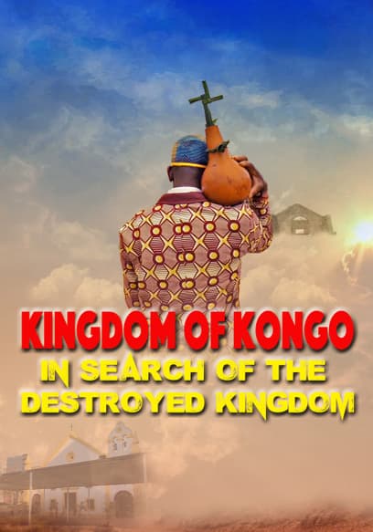 Kingdom of Kongo: In Search of the Destroyed Kingdom